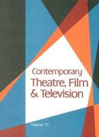 Contemporary Theatre, Film and Television Vol. 70