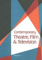 Contemporary Theatre, Film and Television Vol. 71