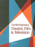 Contemporary Theatre, Film and Television Vol. 72