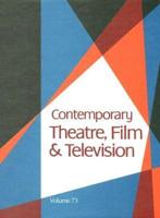 Contemporary Theatre, Film and Television Vol. 73