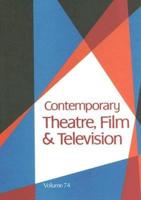 Contemporary Theatre, Film and Television Vol. 74