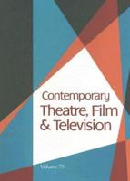 Contemporary Theatre, Film and Television Vol. 75