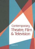 Contemporary Theatre, Film and Television Vol. 76