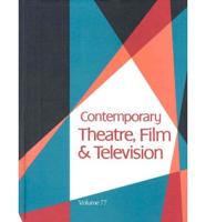 Contemporary Theatre, Film and Television Vol. 77