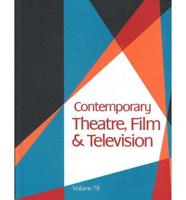 Contemporary Theatre, Film and Television Vol. 78