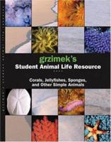Grzimek's Student Animal Life Resource. Corals, Jellyfishes, Sponges, and Other Simple Animals