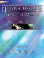 Mark Hayes: Praise and Worship for the Intermediate Pianist