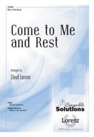 Come to Me and Rest