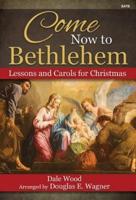 Come Now to Bethlehem