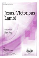 Jesus, Victorious Lamb!