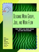 Designing Work Groups, Jobs, and Work Flow