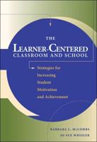 The Learner-Centered Classroom and School