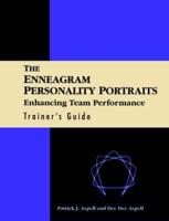The Enneagram Personality Portraits. Enhancing Team Performance : Trainer's Guide