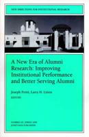 A New Era of Alumni Research: Improving Institutional Performance and Better Serving Alumni