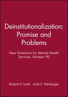 Deinstitutionalization: Promise and Problems