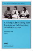 Creating and Benefiting from Institutional Collaboration: Models for Success