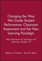 Changing the Way We Grade Student Performance: Classroom Assessment and the New Learning Paradigm