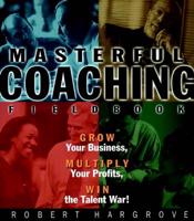 Masterful Coaching Fieldbook
