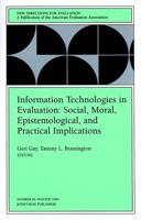 Information Technologies in Evaluation: Social, Moral, Epistemological, and Practical Implications