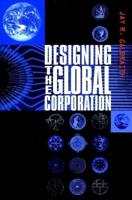 Designing the Global Corporation / Jay R. Galbraith