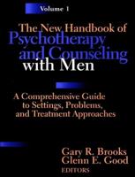 The New Handbook of Psychotherapy and Counseling With Men