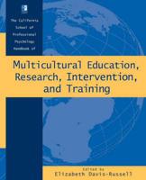The California School of Professional Psychology Handbook of Multicultural Education, Research, Intervention, and Training