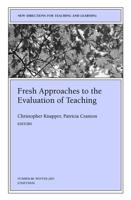 Fresh Approaches to the Evaluation of Teaching