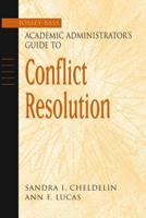 The Jossey-Bass Academic Administrator's Guide to Conflict Resolution