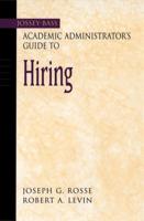The Jossey-Bass Academic Administrator's Guide to Hiring