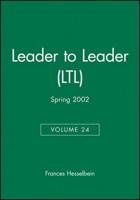 Leader to Leader (LTL), Volume 24 , Spring 2002