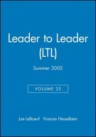 Leader to Leader (LTL), Volume 25, Summer 2002