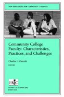 Community College Faculty: Characteristics, Practices, and Challenges