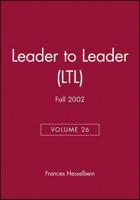 Leader to Leader (LTL), Volume 26, Fall 2002