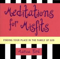 Meditations for Misfits