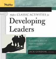 Pfeiffer's Classic Activities for Developing Leaders