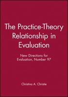 The Practice-Theory Relationship in Evaluation