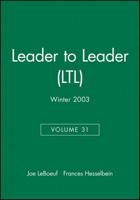 Leader to Leader (LTL), Volume 31 , Winter 2003