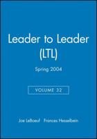 Leader to Leader (LTL), Volume 32, Spring 2004