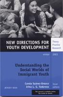 Understanding the Social Worlds of Immigrant Youth