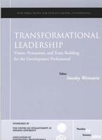 Transformational Leadership: Vision, Persuasion, and Team Building for the Development Professional