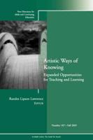 Artistic Ways of Knowing: Expanded Opportunities for Teaching and Learning
