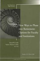 New Ways to Phase Into Retirement: Options for Faculty and Institutions