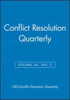 Conflict Resolution Quarterly, Volume 24, Number 3, Spring 2007