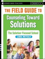 The Field Guide to Counseling Toward Solutions