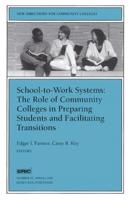 School-to-Work Systems: The Role of Community Colleges in Preparing Students and Facilitating Transitions