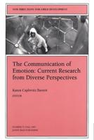 The Communication of Emotion: Current Research from Diverse Perspectives