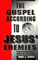 The Gospel According to Jesus' Enemies