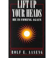 Lift Up Your Heads: He Is Coming Again