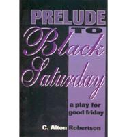 Prelude to Black Saturday: A Play for Good Friday