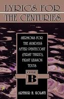 Lyrics for the Centuries: Sermons for the Sundays After Pentecost (First Third), First Lesson Texts: Cycle B